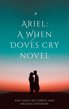 Ariel (A When Doves Cry Book, #1) (eBook, ePUB) - McCorkle, Amy; Goodman, Melissa