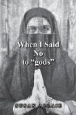 When I Said No to &quote;gods&quote; (eBook, ePUB)