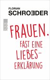 Frauen. Fast eine Liebeserklärung (Mängelexemplar)