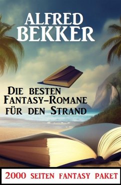 Cover Die besten Fantasy Romane für den Strand: 2000 Seiten Fantasy Paket (eBook, ePUB)