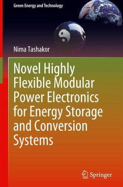Novel Highly Flexible Modular Power Electronics for Energy Storage and Conversion Systems - Tashakor, Nima