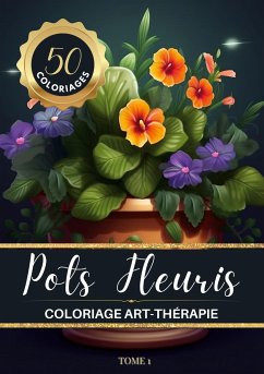 Pots Fleuris Livre de coloriage chromathérapie et anti-stress pour adulte et senior - Chromathérapie, Carnet de couleur