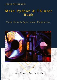 Mein Python & TKinter Buch - Orlikowski, Achim