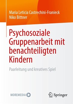 Psychosoziale Gruppenarbeit mit benachteiligten Kindern - Castrechini-Franieck, Maria Leticia;Bittner, Niko
