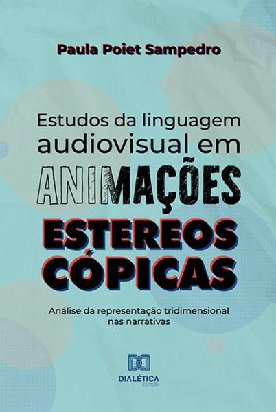 Estudos da linguagem audiovisual em animações estereoscópicas (eBook, ePUB)