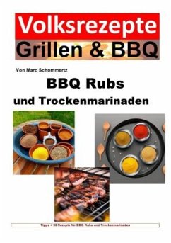 BBQ Rubs und Trockenmarinaden - Schommertz, Marc
