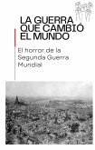 La Guerra que cambió el mundo El horror de la Segunda Guerra Mundial (war, #1) (eBook, ePUB)