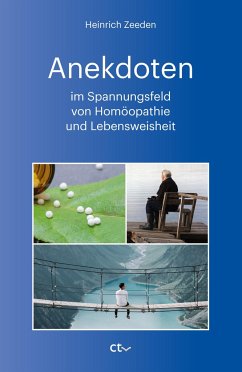 Anekdoten im Spannungsfeld von Homöopathie und Lebensweisheit - Zeeden, Heinrich