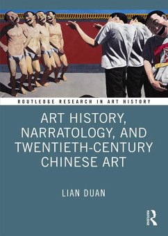 Art History, Narratology, and Twentieth-Century Chinese Art (eBook, ePUB) - Duan, Lian