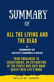 Summary of All the Living and the Dead By Hayley Campbell: From Embalmers to Executioners, an Exploration of the People Who Have Made Death Their Life's Work (eBook, ePUB)