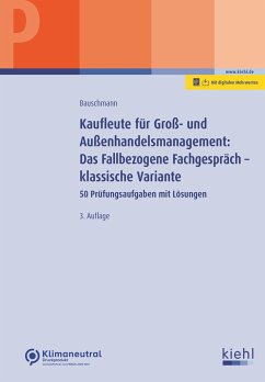 Kaufleute für Groß- und Außenhandelsmanagement: Das Fallbezogene Fachgespräch - klassische Variante - Bauschmann, Erwin