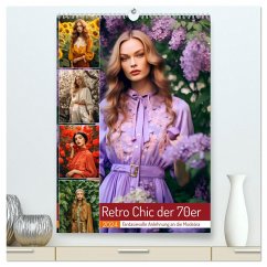 Retro Chic der 70er Retro Chic der 70er Fantasievolle Anlehnung an die Modeära (hochwertiger Premium Wandkalender 2024 DIN A2 hoch), Kunstdruck in Hochglanz
