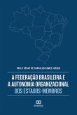 A Federação Brasileira e a Autonomia Organizacional dos Estados-Membros (eBook, ePUB)