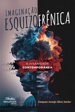 Imaginação esquizofrênica (eBook, ePUB) - Júnior, Dequex Araújo Silva