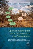 Oportunidades para setor farmacêutico em Pernambuco (eBook, ePUB)