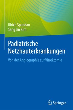 Pädiatrische Netzhauterkrankungen - Spandau, Ulrich;Kim, Sang Jin