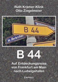 B 44 - Auf Entdeckungsreise von Frankfurt am Main nach Ludwigshafen - Krämer-Klink, Ruth;Ziegelmeier, Otto