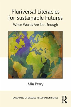Pluriversal Literacies for Sustainable Futures (eBook, ePUB) - Perry, Mia