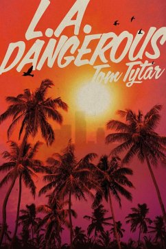 L.A. DANGEROUS (eBook, ePUB) - Tytar, Tom