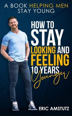 Cover How to Stay Looking and Feeling 10 Years Younger (eBook, ePUB)