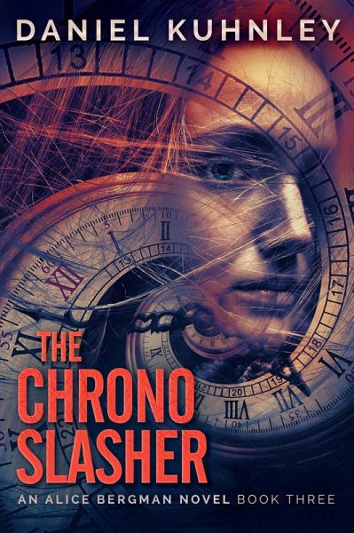 The Chrono Slasher (An Alice Bergman Novel, #3) (eBook, ePUB) The Chrono Slasher (An Alice Bergman Novel, #3) (eBook, ePUB)
