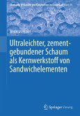 Ultraleichter, zementgebundener Schaum als Kernwerkstoff von Sandwichelementen (eBook, PDF)