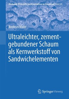 Ultraleichter, zementgebundener Schaum als Kernwerkstoff von Sandwichelementen (eBook, PDF) - Maier, Andreas