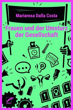 Frauen und der Umsturz der Gesellschaft (eBook, ePUB) - Dalla Costa, Mariarosa