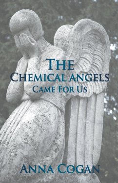 The Chemical Angels Came for Us. - Cogan, Anna