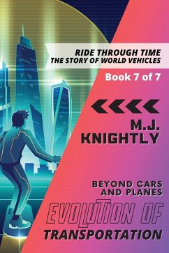 Evolution of Transportation Beyond Cars and Planes - M. J. Knightly