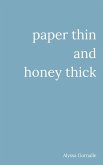 paper thin and honey thick