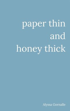 paper thin and honey thick - Gornalle, Alyssa