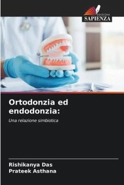 Ortodonzia ed endodonzia: - Das, Rishikanya;Asthana, Prateek