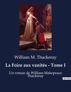 La Foire aux vanités - Tome I - Thackeray, William M.