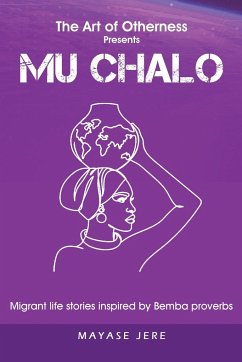 Mu Chalo - Migrant Life Stories Inspired by Bemba Proverbs - Jere, Mayase