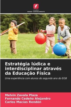 Estratégia lúdica e interdisciplinar através da Educação Física - Zavala Plaza, Melvin;Cedeño Alejandro, Fernando;Macías Rendón, Carlos