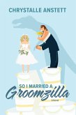 So I Married a Groomzilla (eBook, ePUB)