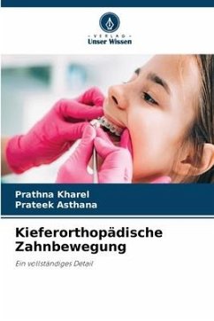 Kieferorthopädische Zahnbewegung - Kharel, Prathna;Asthana, Prateek