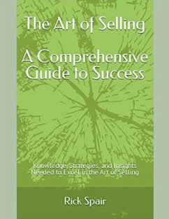 The Art of Selling - A Comprehensive Guide to Success - Spair, Rick