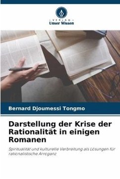 Darstellung der Krise der Rationalität in einigen Romanen - Djoumessi Tongmo, Bernard