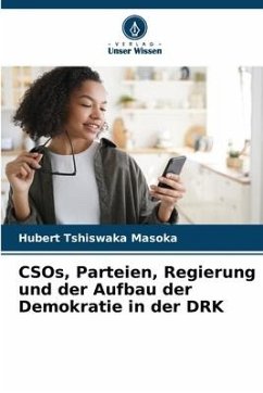 CSOs, Parteien, Regierung und der Aufbau der Demokratie in der DRK - Tshiswaka Masoka, Hubert