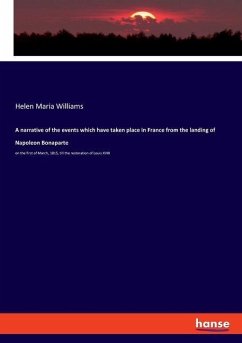 A narrative of the events which have taken place in France from the landing of Napoleon Bonaparte - Williams, Helen Maria