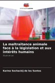 La maltraitance animale face à la législation et aux intérêts humains