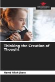 Thinking the Creation of Thought