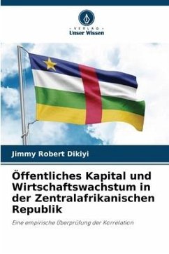 Öffentliches Kapital und Wirtschaftswachstum in der Zentralafrikanischen Republik - Dikiyi, Jimmy Robert