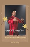 Qigong Wisdom Ancient Practices for Modern Life