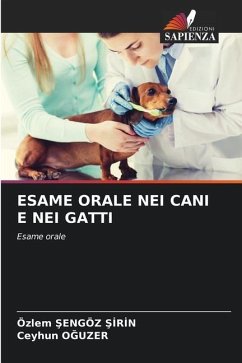 ESAME ORALE NEI CANI E NEI GATTI - Sengöz Sirin, Özlem;OGUZER, Ceyhun