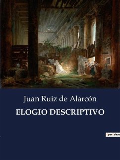 ELOGIO DESCRIPTIVO - De Alarcón, Juan Ruiz