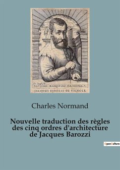 Nouvelle traduction des règles des cinq ordres d'architecture de Jacques Barozzi - Normand, Charles