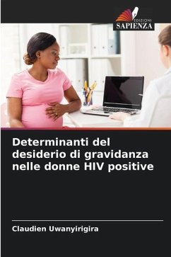 Determinanti del desiderio di gravidanza nelle donne HIV positive - Uwanyirigira, Claudien